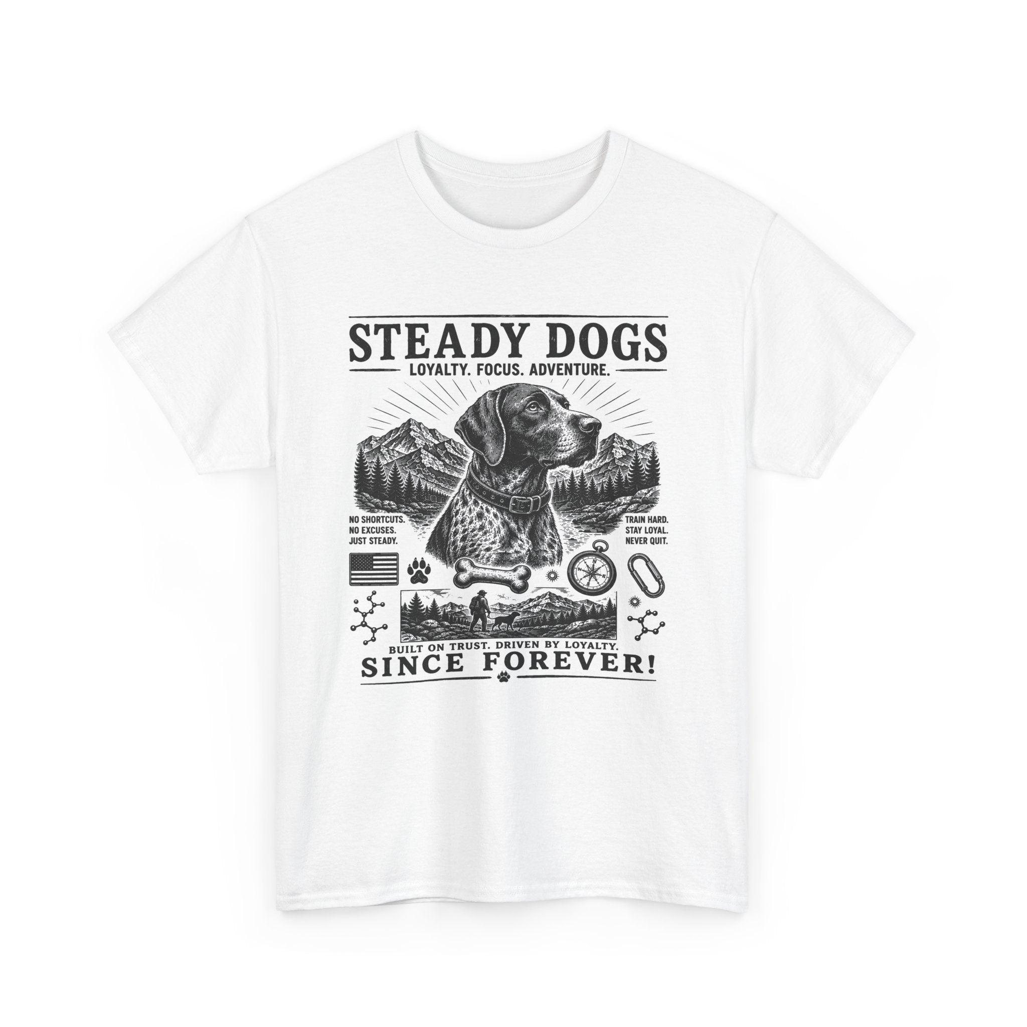 Dog T-Shirt — "Steady Dogs: Loyalty, Focus, Adventure — Since Forever" Vintage Graphic Tee